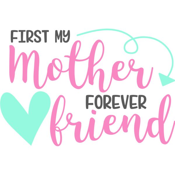 First My Mother, Forever My Friend Design Thumbnail